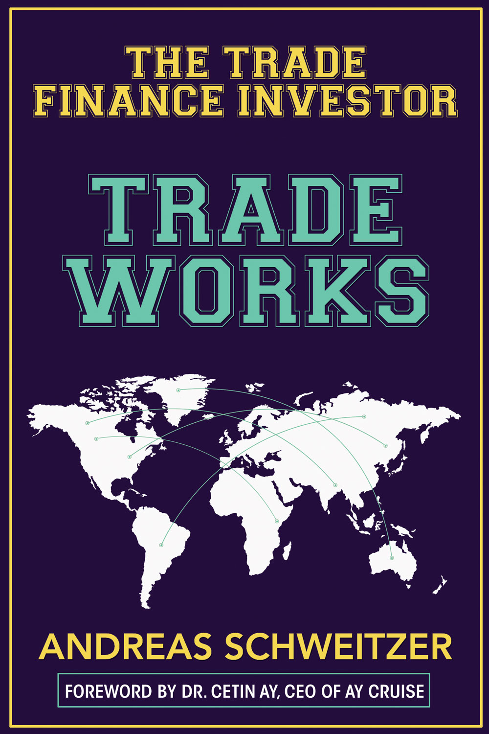 Article about Trade Works: A Finance Book Like No Other – Investment Expert and Bestselling Author Illuminates the World of Trade Finance