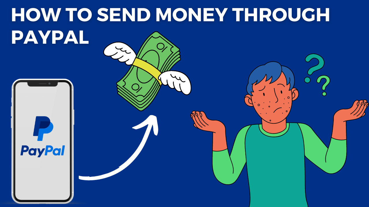 Article about How To Send Money Through PayPal - The Ultimate Guide [June] 2023