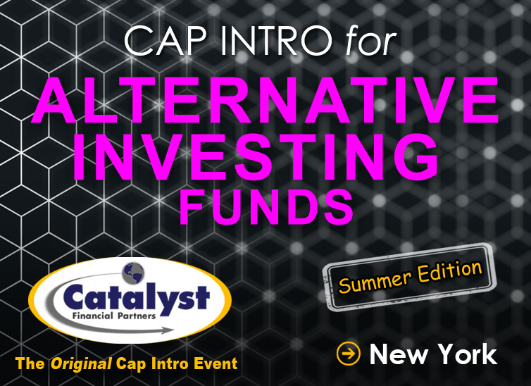 Catalyst Cap Intro: Alternative Investing Funds – Summer organized by Catalyst Financial Partners