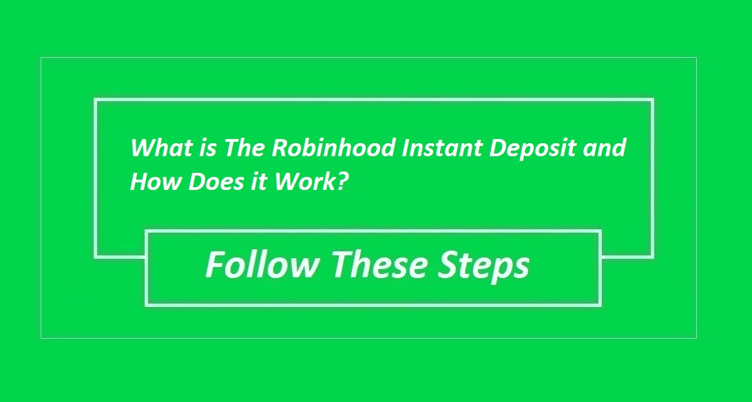Article about What is The Robinhood Instant Deposit and How Does it Work