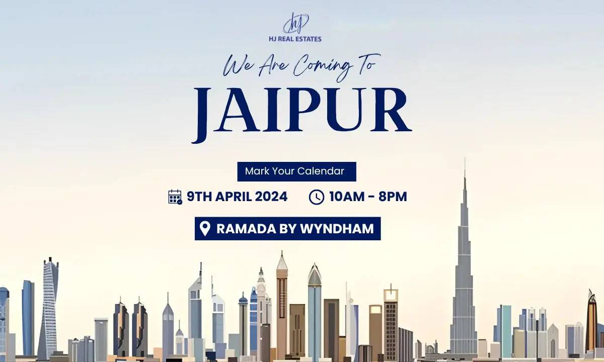 Upcoming Dubai Real Estate Event in Jaipur organized by HJ Real Estates
