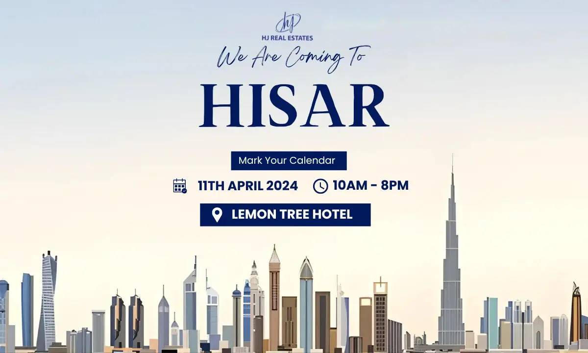 Get Ready for the Upcoming Dubai Real Estate Event in Hisar organized by HJ Real Estates
