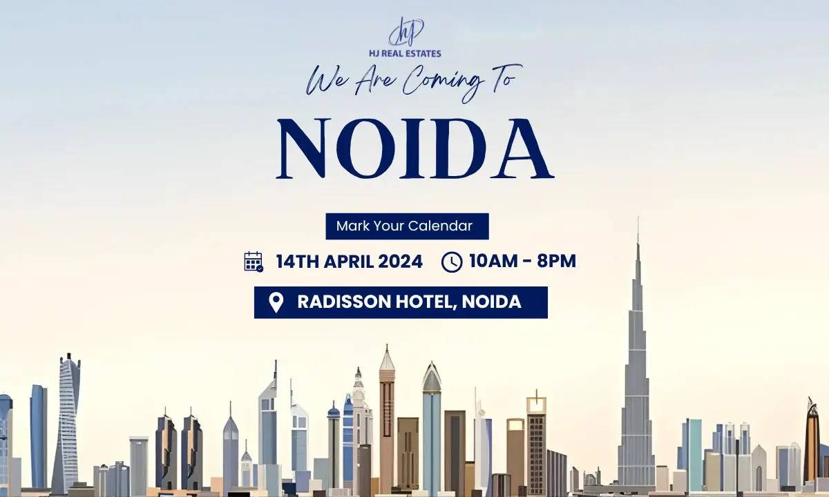 Upcoming Dubai Real Estate Exhibition in Noida organized by HJ Real Estates