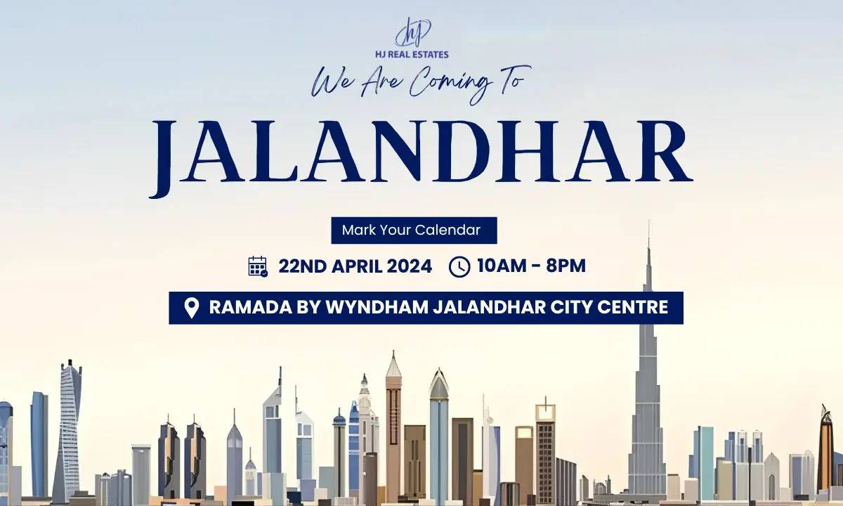 Upcoming Dubai Real Estate Exhibition in Jalandhar organized by HJ Real Estates