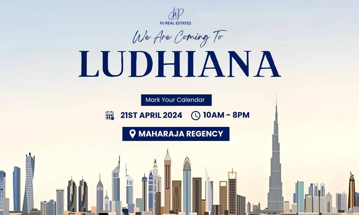 Upcoming Dubai Real Estate Expo in Ludhiana organized by HJ Real Estates