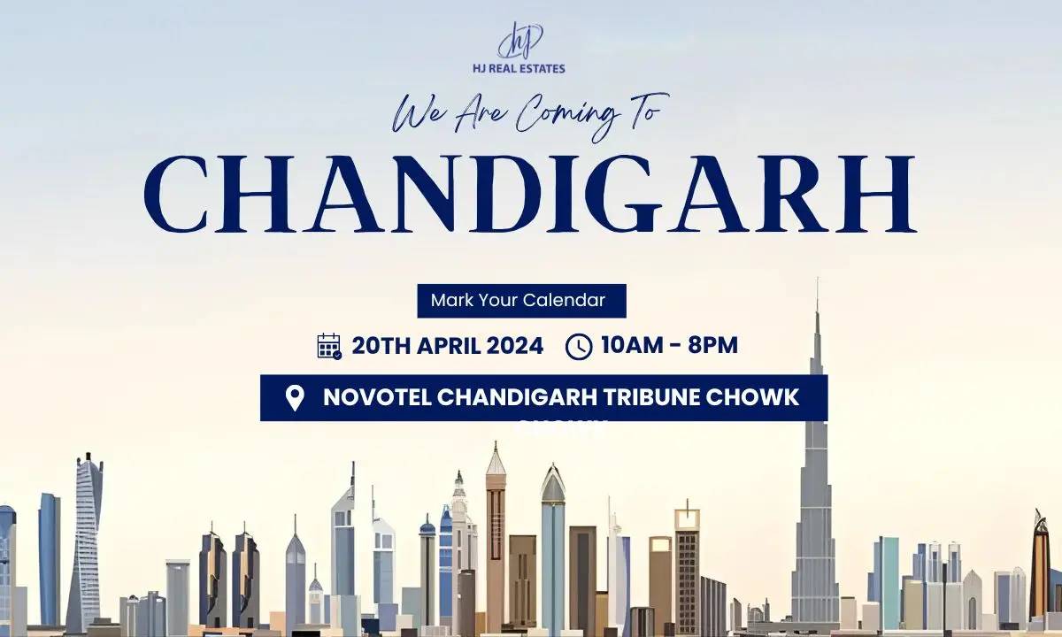 Upcoming Dubai Real Estate Exhibition in Chandigarh organized by HJ Real Estates