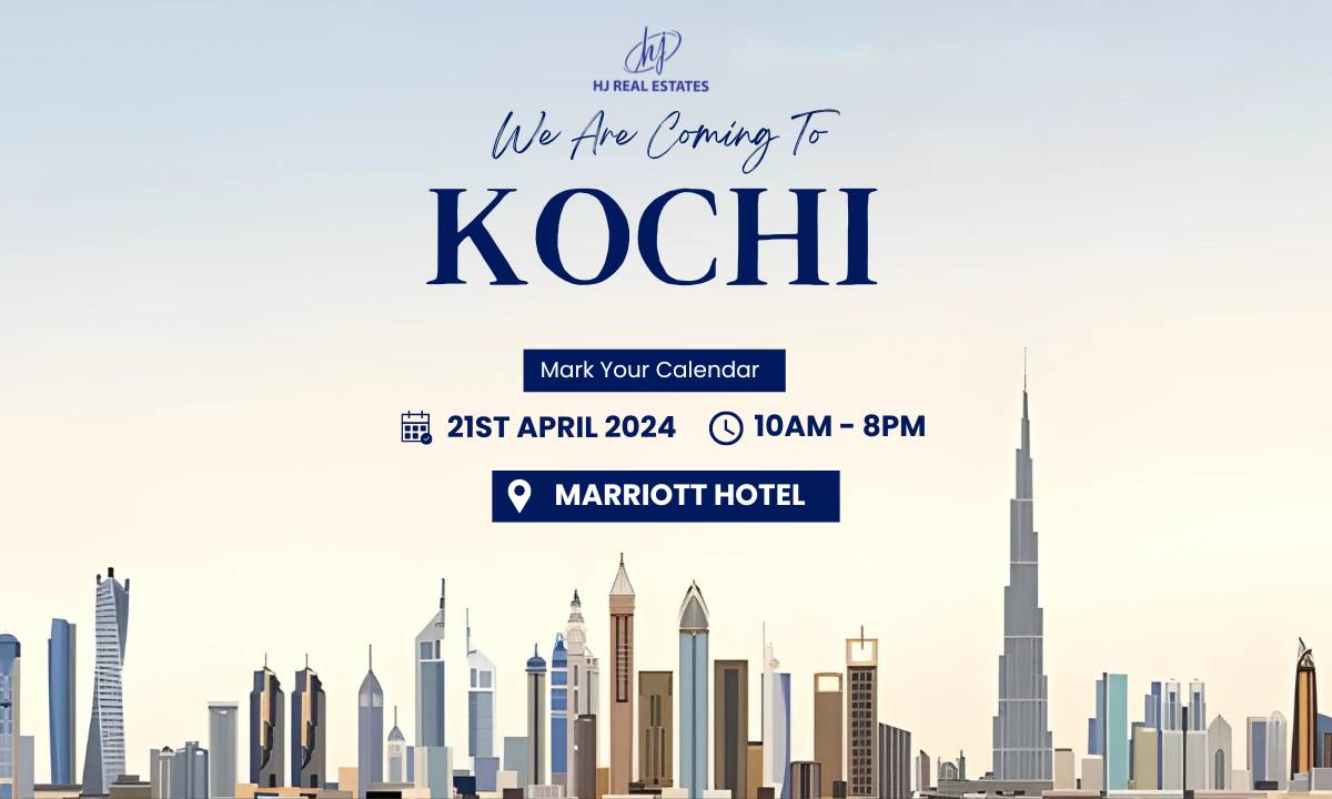 Get Ready for the Upcoming Dubai Real Estate Event in Kochi organized by HJ Real Estates