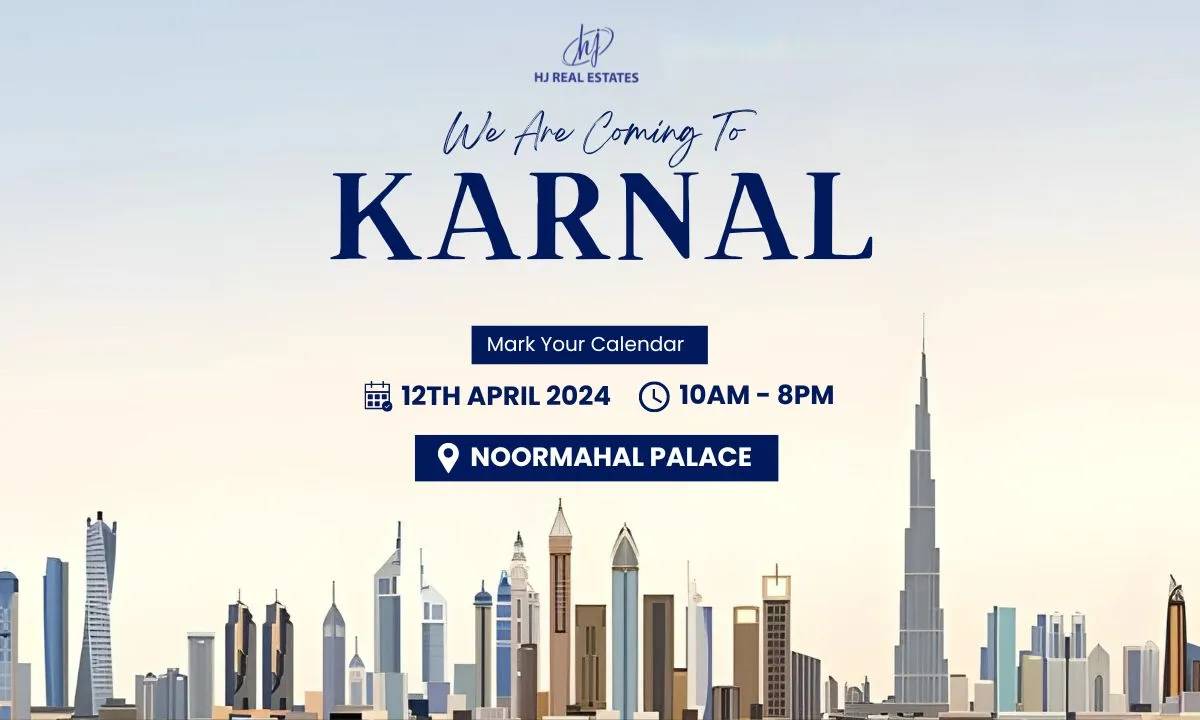 Upcoming Dubai Real Estate Expo in Karnal organized by HJ Real Estates