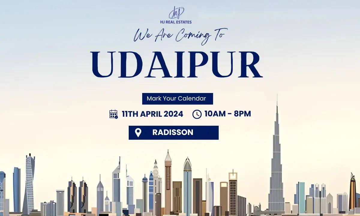 Upcoming Dubai Real Estate Event in Udaipur organized by HJ Real Estates